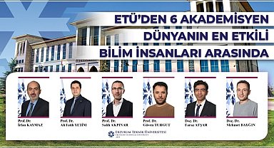 ETÜ'den 6 akademisyen dünyanın en etkili bilim insanları arasında