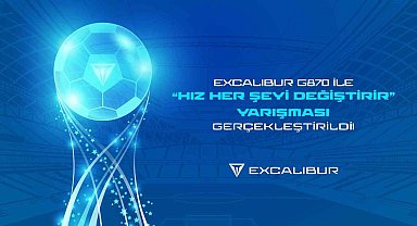 Excalibur G870 ile 'Hız Her Şeyi Değiştirir' yarışması gerçekleşti