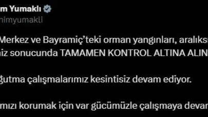 Bakan Yumaklı: "Çanakkale Merkez ve Bayramiç’teki orman yangınları kontrol altına alınmıştır"