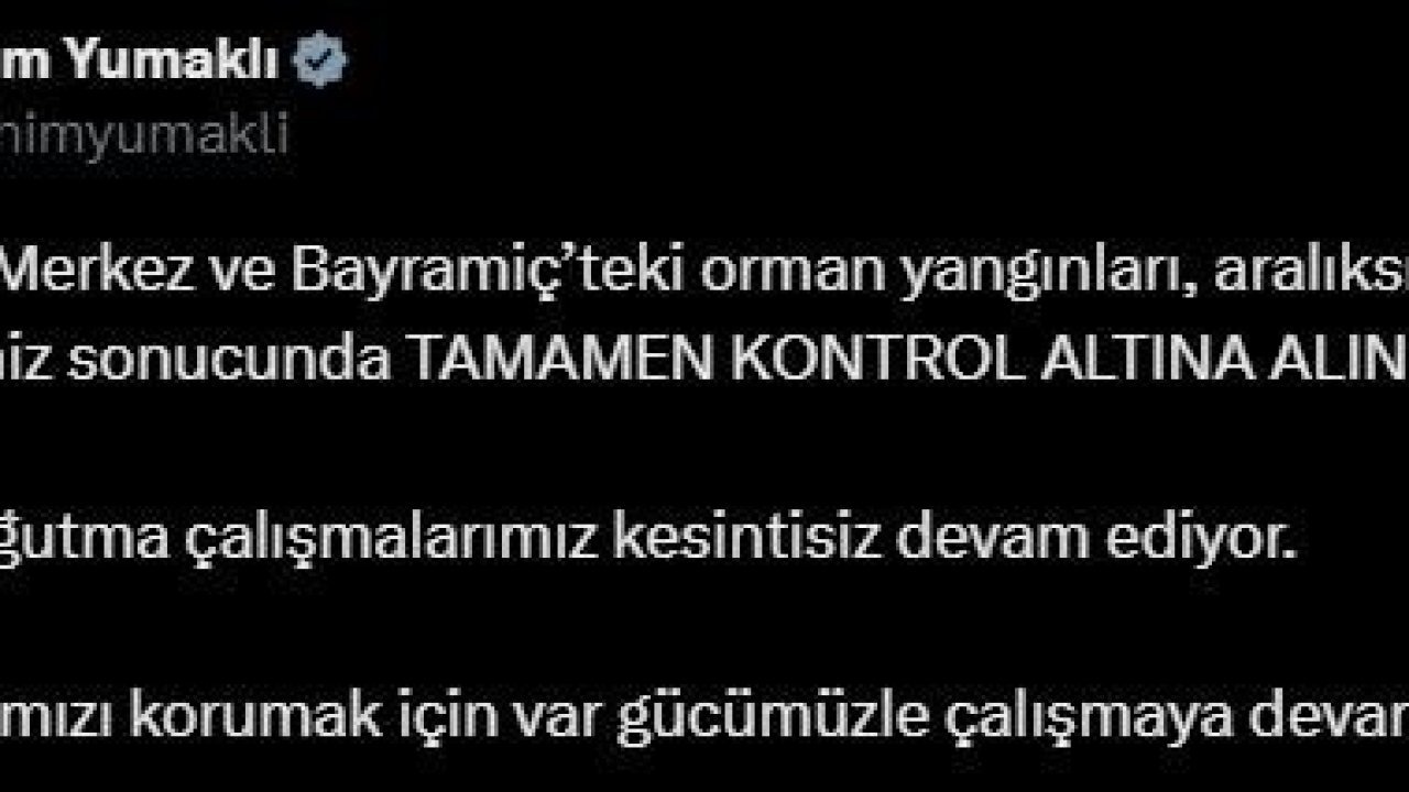 Bakan Yumaklı: "Çanakkale Merkez ve Bayramiç’teki orman yangınları kontrol altına alınmıştır"