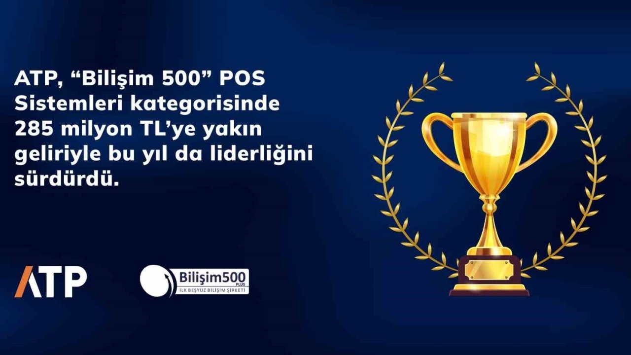 ATP, "Bilişim 500" POS Sistemleri Kategorisinde birinciliğini sürdürdü