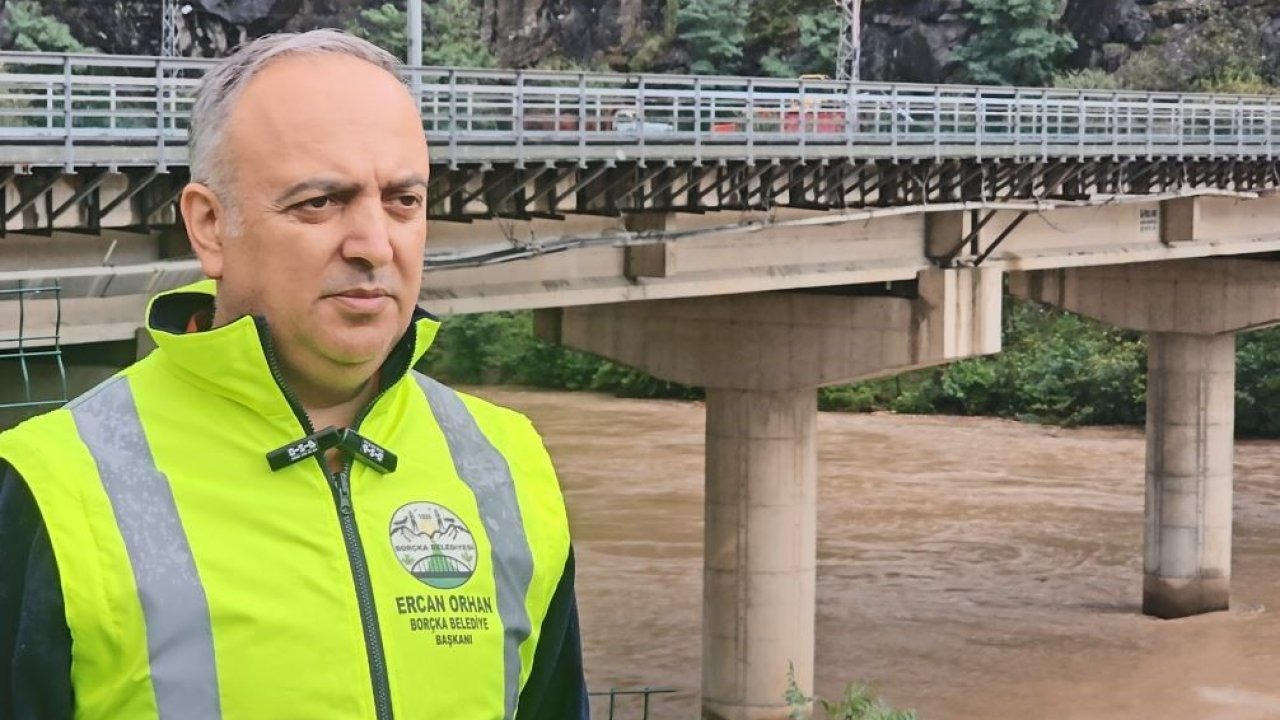 Borçka Belediye Başkanı Ercan Orhan: "Vatandaşlarımız dere kenarlarından uzak dursun"