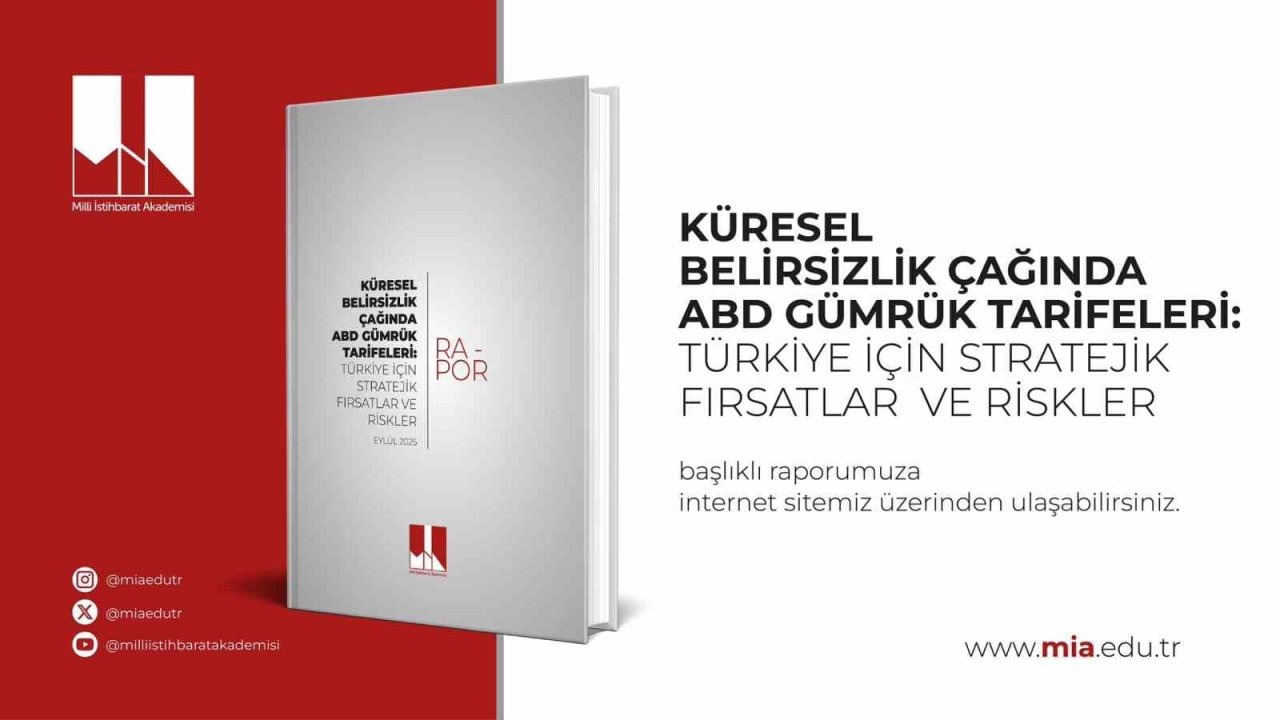Milli İstihbarat Akademisi: "ABD’nin uyguladığı tarifelerde yüzde 15 oranla pozitif ayrışan Türkiye stratejik avantaj elde etti"