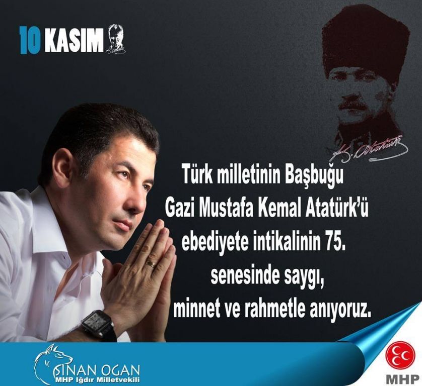 MHP Iğdır Milletvekili Dr Sinan OĞANın 10 Kasım Atatürkü Anma Günü Mesajı