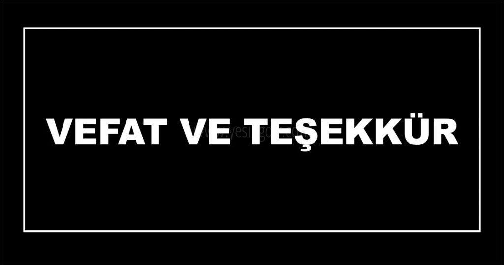 VEFAT VE TEŞEKKÜR
