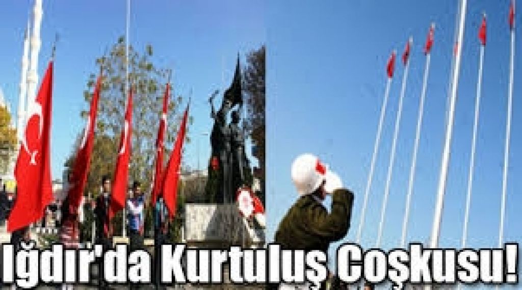 Iğdır'ımızın Kurtuluşunu Kutluyoruz