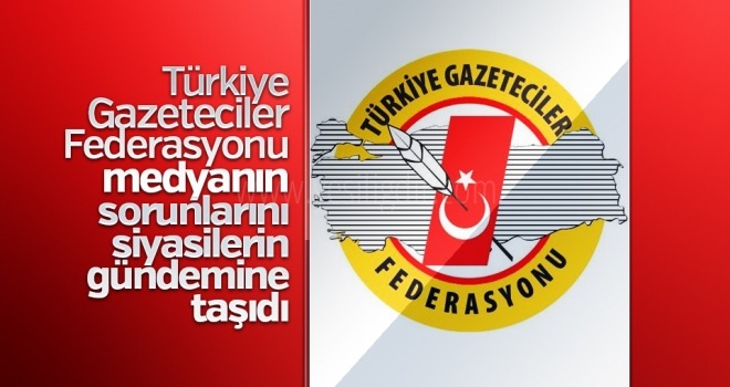 TGF MEDYANIN SORUNLARINI SİYASİLERİN GÜNDEMİNE TAŞIDI