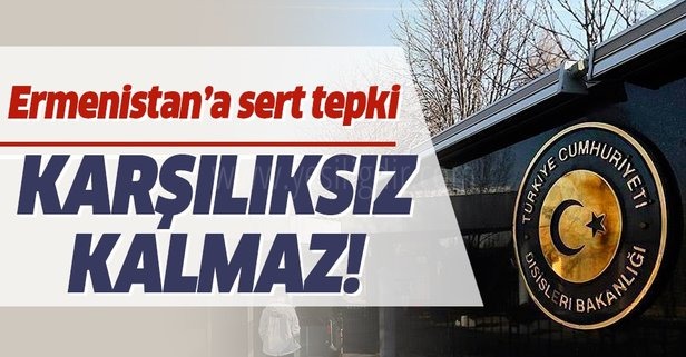 Dışişleri Bakanlığından Ermanistan'a Kınama