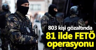 Emniyete Yönelik 81 İlde FETÖ Operasyonu 803 Kişi Gözaltında