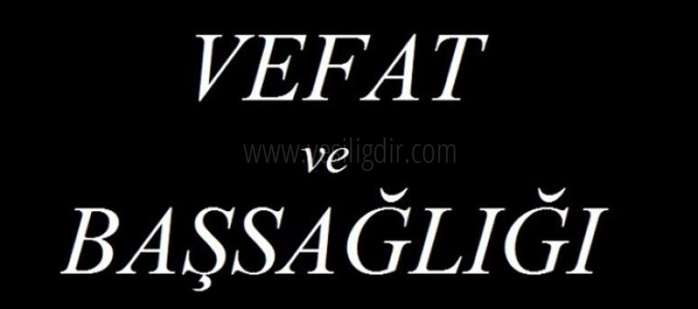VEFAT VE BAŞSAĞLIĞI
