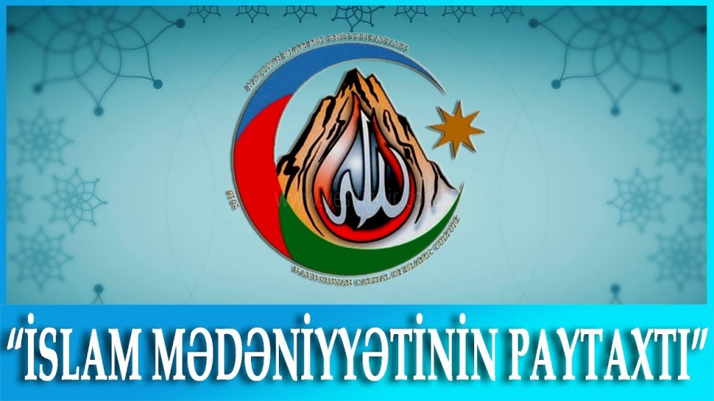 Nahçıvan İslam kültürü Başkenti- 2018 kapanış töreni düzenlendi