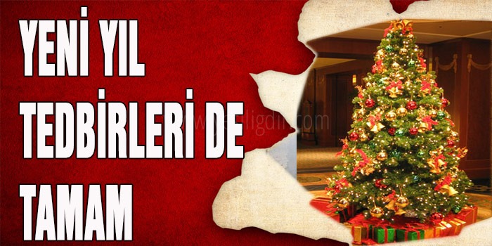 IĞDIR'DA YILBAŞI TEDBİRLERİ