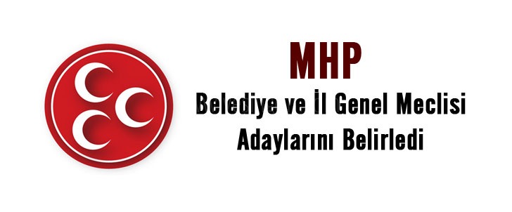 MHP İl Genel Meclisi aday listesi ve Belediye Meclis listesi açıklandı