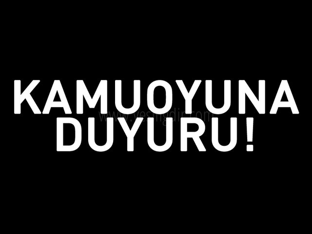 KAMUOYUNA DUYURULUR
