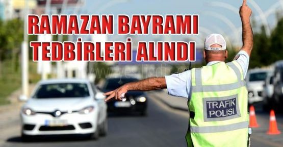 RAMAZAN BAYRAMI TEDBİRLERİ