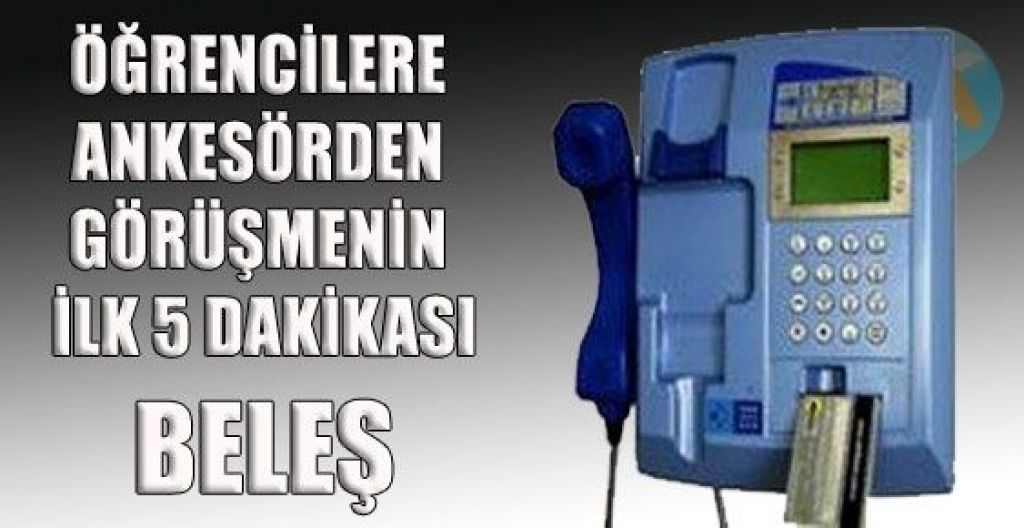 Ankesörden ilk 5 dakika öğrencilere bedava