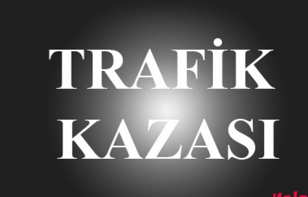 Trafik Kazası Bir Ölü Bir Yaralı