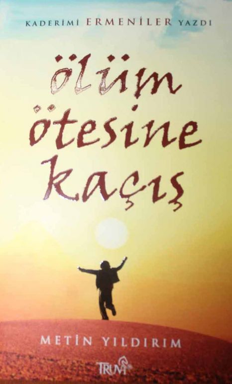 Kaderimi Ermeniler Yazdı Ölüm ötesine kaçış