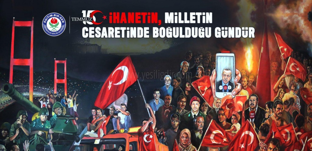 15 Temmuz ihanetin milletin cesaretinde boğulduğu gündür