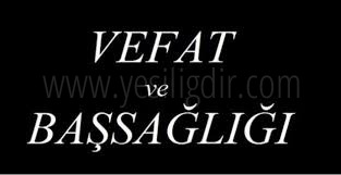 VEFAT VE BAŞSAĞLIĞI