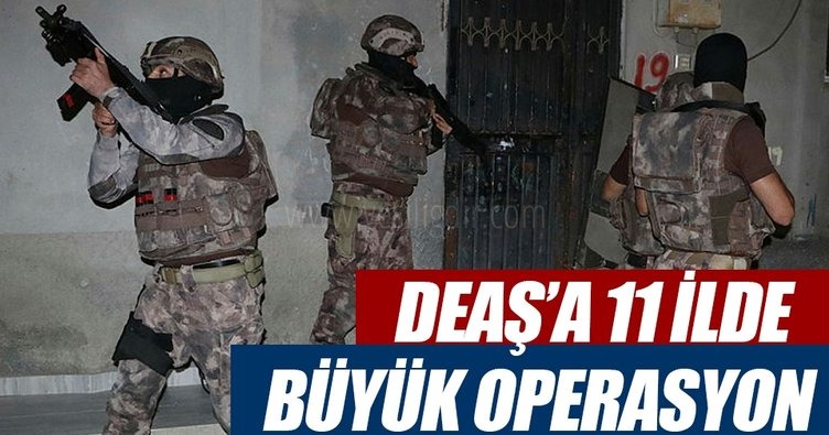 DEAŞa 11 ilde büyük operasyon 156 gözaltı